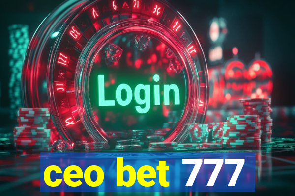 ceo bet 777